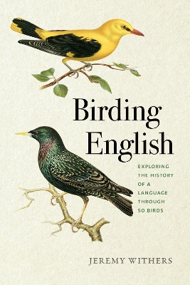Birding English: Exploring the History of a Language Through 50 Birds