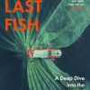 Every Last Fish: A Deep Dive into the World of Fishes and Fishing
