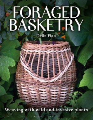 Foraged Basketry: Weaving with Wild and Invasive Plants