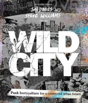 Wild City: Punk horticulture for a connected urban future