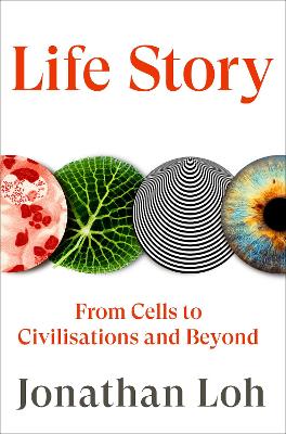 Life Story: From Cells to Civilisations and Beyond