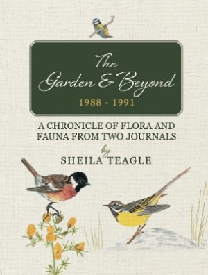 The Garden & Beyond: A Chronicle of Flora and Fauna from Two Journals (1988 - 1991)