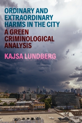 Ordinary and Extraordinary Harms in the City: A Green Criminological Analysis
