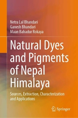 Natural Dyes and Pigments of Nepal Himalaya: Sources, Extraction, Characterization and Applications