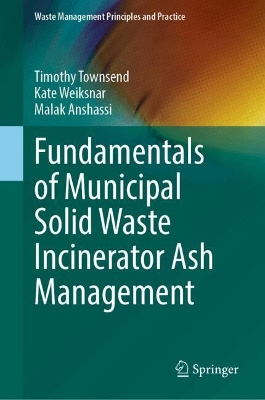 Fundamentals of Municipal Solid Waste Incinerator Ash Management
