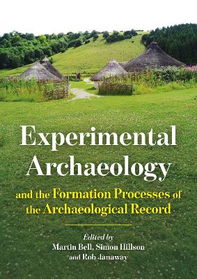 Experimental Archaeology and the Formation Processes of the Archaeological Record