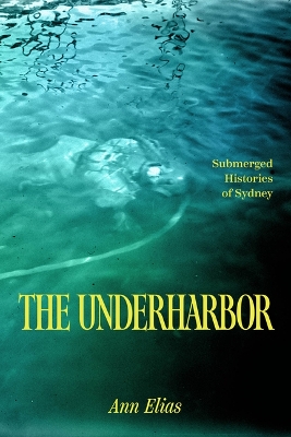 The Underharbor: Submerged Histories of Sydney