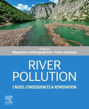 River Pollution: Causes, Consequences and Remediation
