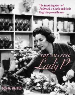 The Amazing Lady P: The Inspiring Story of Pulbrook & Gould and their English-grown Flowers