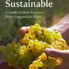 Making Wine Sustainable: A Guide to Best Practice from Vineyard to Glass