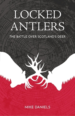 Locked Antlers: The Battle over Scotland’s Deer