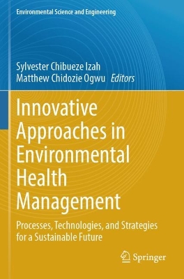 Innovative Approaches in Environmental Health Management: Processes, Technologies, and Strategies for a Sustainable Future