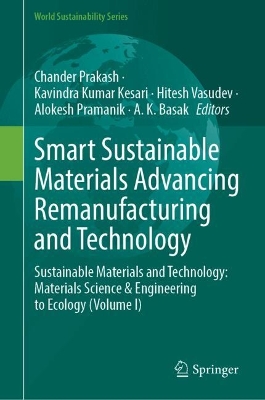Smart Sustainable Materials Advancing Remanufacturing and Technology: Sustainable Materials and Technology: Materials Science & Engineering to Ecology (Volume I)