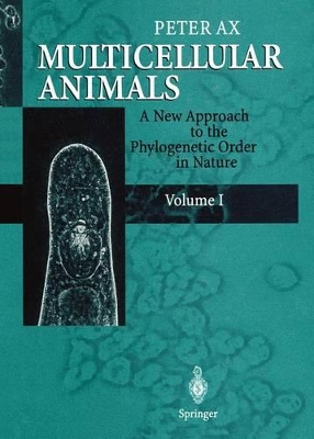 Multicellular Animals: A New Approach to the Phylogenetic Order in Nature: v. 1