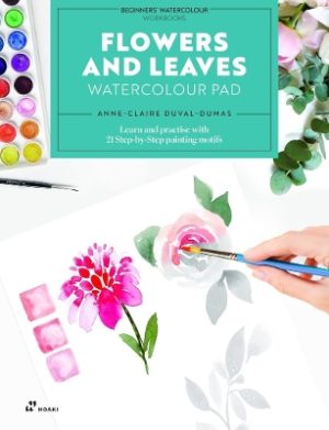 Flowers and Leaves Watercolour Pad: Learn and Practise with 21 Step-by-Step Painting Motifs