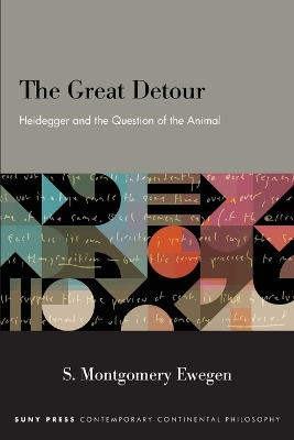 The Great Detour: Heidegger and the Question of the Animal
