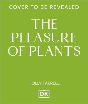 The Pleasure of Plants: A Compendium of Plants That Are Naughty by Nature