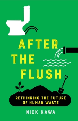 After the Flush: Rethinking the Future of Human Waste