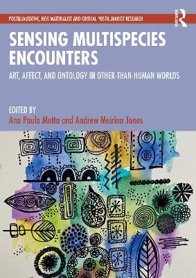 Sensing Multispecies Encounters: Art, Affect, and Ontology in Other-Than-Human Worlds