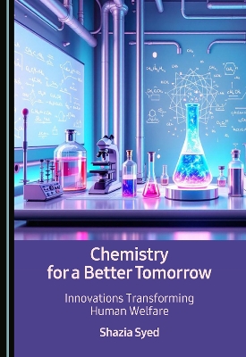 Chemistry for a Better Tomorrow: Innovations Transforming Human Welfare
