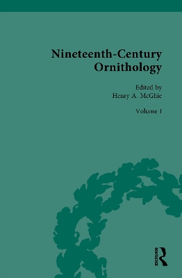 Nineteenth–Century Ornithology: Volume 1: Ornithology at Home