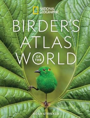 National Geographic Birder's Atlas of the World