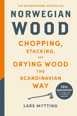Norwegian Wood: The guide to chopping, stacking and drying wood the Scandinavian way