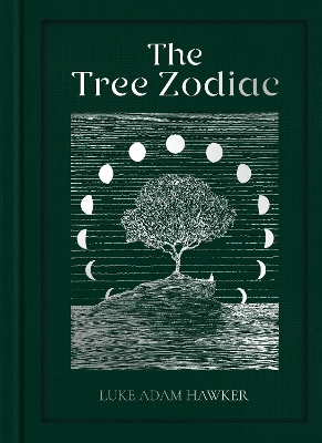The Tree Zodiac: 13 Trees for 13 Moons: Which Tree Are You?