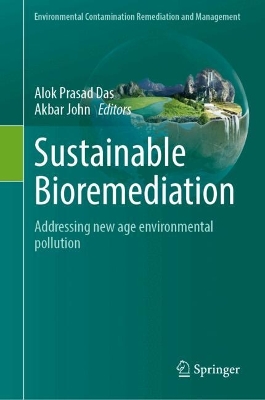 Sustainable Bioremediation: Addressing new age environmental pollution