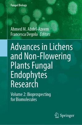 Advances in Lichens and Non-Flowering Plants Fungal Endophytes Research: Volume 2: Bioprospecting for Biomolecules
