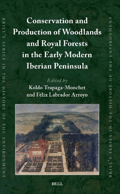 Conservation and Production of Woodlands and Royal Forests in the Early Modern Iberian Peninsula