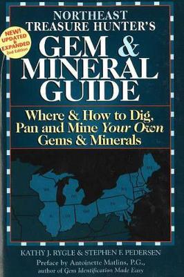 Northeast Treasure Hunter's Gem and Mineral Guide: Where and How to Dig, Pan and Mine Your Own Gems and Minerals