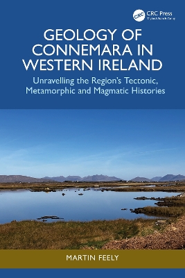 Geology of Connemara in Western Ireland: Unravelling the Region’s Tectonic, Metamorphic, and Magmatic Histories