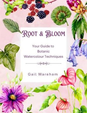 Root & Bloom: Your guide to Botanic watercolour techniques