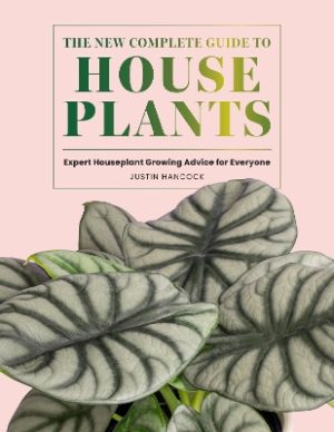 The New Complete Guide to Houseplants: Expert Houseplant Growing Advice for Everyone
