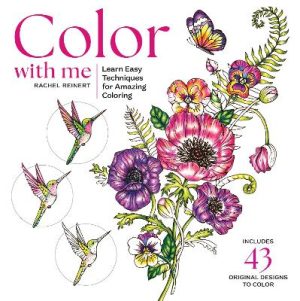 Color with Me: Learn Easy Techniques & Creative Tips for Amazing Coloring