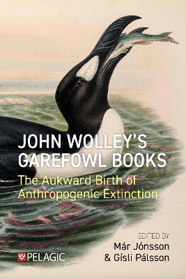 John Wolley’s Garefowl Books: The Aukward Birth of Anthropogenic Extinction