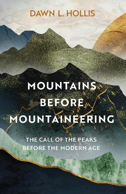 Mountains Before Mountaineering: The Call of the Peaks before the Modern Age