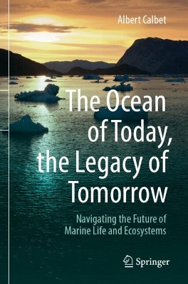 The Ocean of Today, the Legacy of Tomorrow: Navigating the Future of Marine Life and Ecosystems