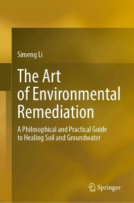 The Art of Environmental Remediation: A Philosophical and Practical Guide to Healing Soil and Groundwater