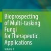 Bioprospecting of Multi-tasking Fungi for Therapeutic Applications: Volume II