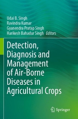 Detection, Diagnosis and Management of Air-Borne Diseases in Agricultural Crops