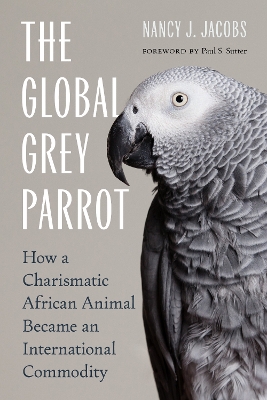 The Global Grey Parrot: How a Charismatic African Animal Became an International Commodity