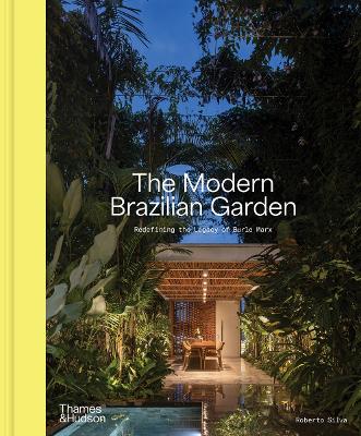 The Modern Brazilian Garden: Redefining the Legacy of Burle Marx