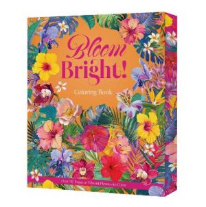 Bloom Bright!: A Coloring Book of Vibrant Flowers