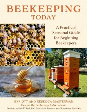 Beekeeping Today: A Practical, Seasonal Guide for Beginning Beekeepers