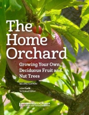 Home Orchard: Growing Your Own Deciduous Fruit and Nut Trees, Second Edition