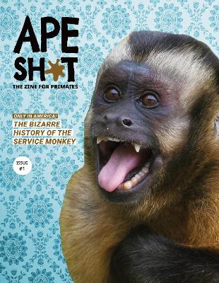 Ape Sh*t: Issue #1: The Bizarre History of the Service Monkey