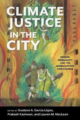 Climate Justice in the City: Power, Inequality, and the Mobilization for Change