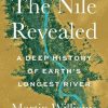 The Nile Revealed: A Deep History of Earth’s Longest River